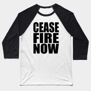 Cease fire now Baseball T-Shirt